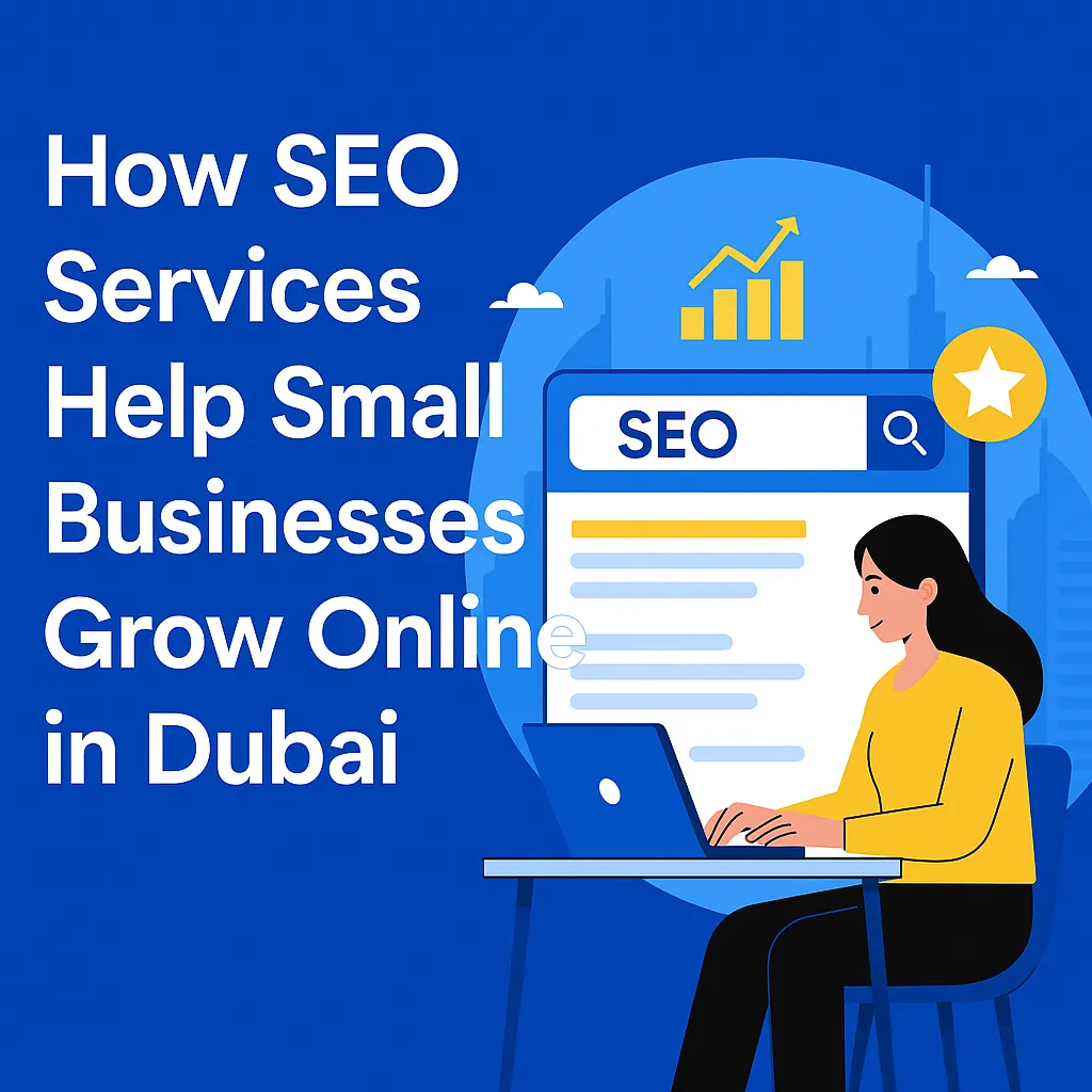 SEO Services Help Small Businesses Grow Online in Dubai